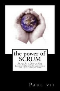 Abbildung von: The Power of Scrum, In the Real World, For the Agile Scrum Master, Product Owner - Pashun Publishing Press