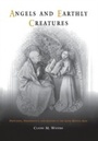 Cover: Angels and Earthly Creatures - University of Pennsylvania Press