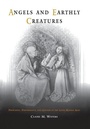 Cover: Angels and Earthly Creatures - University of Pennsylvania Press