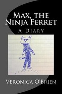 Enlarge image Cover: Max, the Ninja Ferret - Veronica M O'Brien