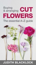 Cover: Buying & Arranging Cut Flowers - The Essential A-Z Guide - The Flower Press Ltd