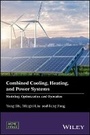 Cover: Combined Cooling, Heating, and Power Systems - Modeling, Optimization, and Operation - Wiley