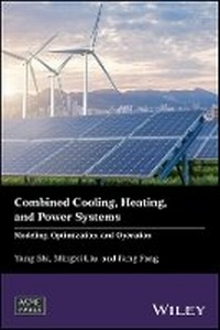 Enlarge image Cover: Combined Cooling, Heating, and Power Systems - Modeling, Optimization, and Operation - Wiley