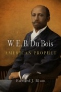 Cover: W. E. B. Du Bois, American Prophet - University of Pennsylvania Press