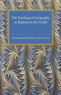 Enlarge image Cover: The Teaching of Geography in Relation to the World Community - Cambridge University Press