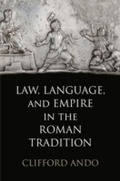 Cover: Law, Language, and Empire in the Roman Tradition - University of Pennsylvania Press