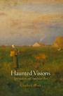 Cover: Haunted Visions - University of Pennsylvania Press
