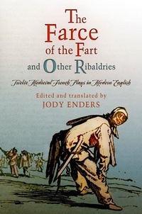 Enlarge image Cover: "the Farce of the Fart" and Other Ribaldries - University of Pennsylvania Press