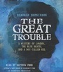 Cover: The Great Trouble - Listening Library (Audio)
