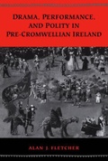 Cover: Drama, Performance, and Polity in Pre-Cromwellian Ireland - University of Toronto Press