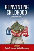 Cover: Reinventing Childhood After World War II - University of Pennsylvania Press