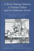 Cover: A Brefe Dialoge Bitwene a Christen Father and His Stobborne Sonne - University of Toronto Press