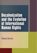 Cover: Decolonization and the Evolution of International Human Rights - University of Pennsylvania Press