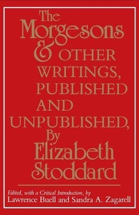 Enlarge image Cover: "the Morgesons" and Other Writings, Published and Unpublished - University of Pennsylvania Press