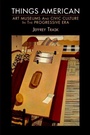 Cover: Things American - University of Pennsylvania Press