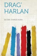 Cover: Drag' Harlan - HardPress Ltd