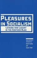 Cover: Pleasures in Socialism - Northwestern University Press