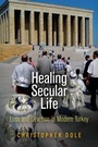Cover: Healing Secular Life - University of Pennsylvania Press