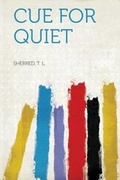 Cover: Cue for Quiet - HardPress Ltd