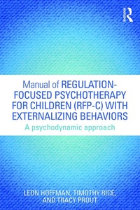 Enlarge image Cover: Manual of Regulation-Focused Psychotherapy for Children (RFP-C) with Externalizing Behaviors - Routledge