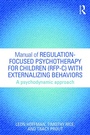 Cover: Manual of Regulation-Focused Psychotherapy for Children (RFP-C) with Externalizing Behaviors - Routledge