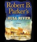 Cover: Robert B. Parker's Bull River - Random House Audio Publishing Group