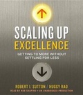 Cover: Scaling Up Excellence - Random House Audio Publishing Group