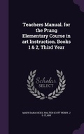Cover: Teachers Manual. for the Prang Elementary Course in art Instruction. Books 1 & 2, Third Year - Palala Press