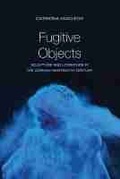 Cover: Fugitive Objects - Northwestern University Press