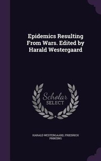 Enlarge image Cover: Epidemics Resulting From Wars. Edited by Harald Westergaard - Palala Press