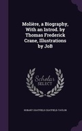 Cover: Moliere, a Biography, With an Introd. by Thomas Frederick Crane, Illustrations by JoB - Palala Press