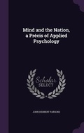 Cover: Mind and the Nation, a Precis of Applied Psychology - Palala Press