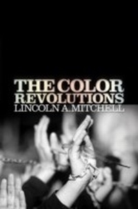 Abbildung von: The Color Revolutions - University of Pennsylvania Press