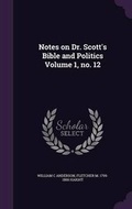 Cover: Notes on Dr. Scott's Bible and Politics Volume 1, no. 12 - Palala Press