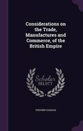 Cover: Considerations on the Trade, Manufactures and Commerce, of the British Empire - Palala Press