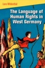 Cover: The Language of Human Rights in West Germany - University of Pennsylvania Press