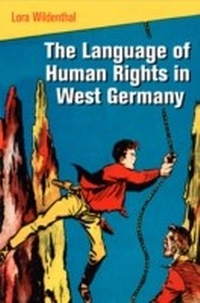 Enlarge image Cover: The Language of Human Rights in West Germany - University of Pennsylvania Press