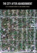 Cover: The City After Abandonment - University of Pennsylvania Press