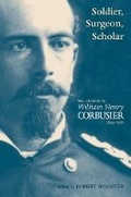 Cover: Soldier, Surgeon, Scholar - University of Oklahoma Press