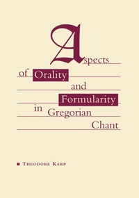 Enlarge image Cover: Aspects of Orality and Formularity in Gregorian Chant - Northwestern University Press