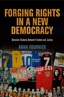 Cover: Forging Rights in a New Democracy - University of Pennsylvania Press