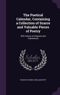 Cover: The Poetical Calendar, Containing a Collection of Scarce and Valuable Pieces of Poetry - Palala Press