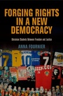 Cover: Forging Rights in a New Democracy - University of Pennsylvania Press