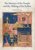 Cover: The Memory of the Temple and the Making of the Rabbis - University of Pennsylvania Press