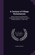 Cover: A Century of Village Unitarianism - Palala Press