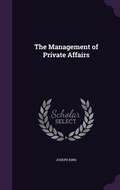 Cover: The Management of Private Affairs - Palala Press