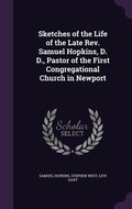 Cover: Sketches of the Life of the Late Rev. Samuel Hopkins, D. D., Pastor of the First Congregational Church in Newport - Palala Press