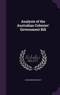 Cover: Analysis of the Australian Colonies' Government Bill - Palala Press
