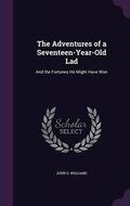 Cover: The Adventures of a Seventeen-Year-Old Lad - Palala Press