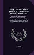 Cover: Sacred Records, of the History of Our Lord and Saviour Jesus Christ - Palala Press